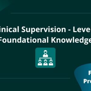 Clinical Supervision - Level 1: Foundational Knowledge V.2 PREVIEW (V)