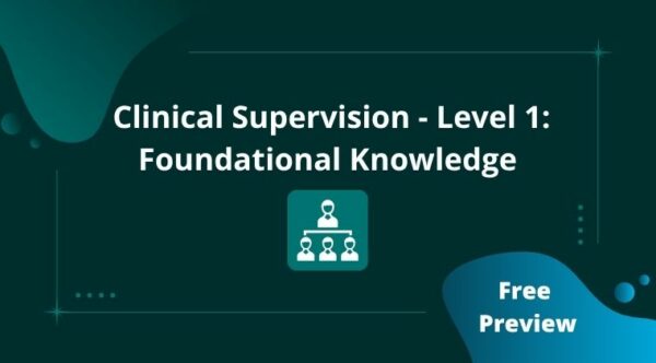 Clinical Supervision - Level 1: Foundational Knowledge V.2 PREVIEW (V)